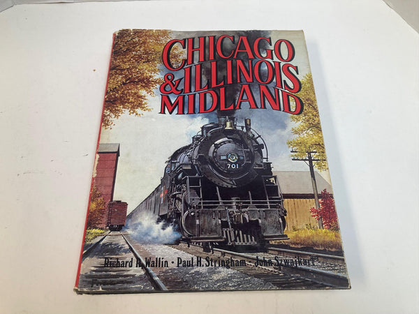 Chicago and Illinois Midland Railroad Book – Wallin, Stringham, Szwajkart – HC History & Photos