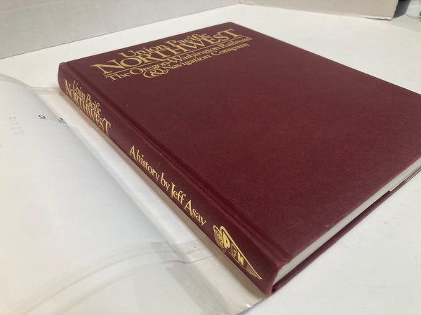 Union Pacific Northwest by Jeff Asaay – OWR&N Railroad History Hardcover Book