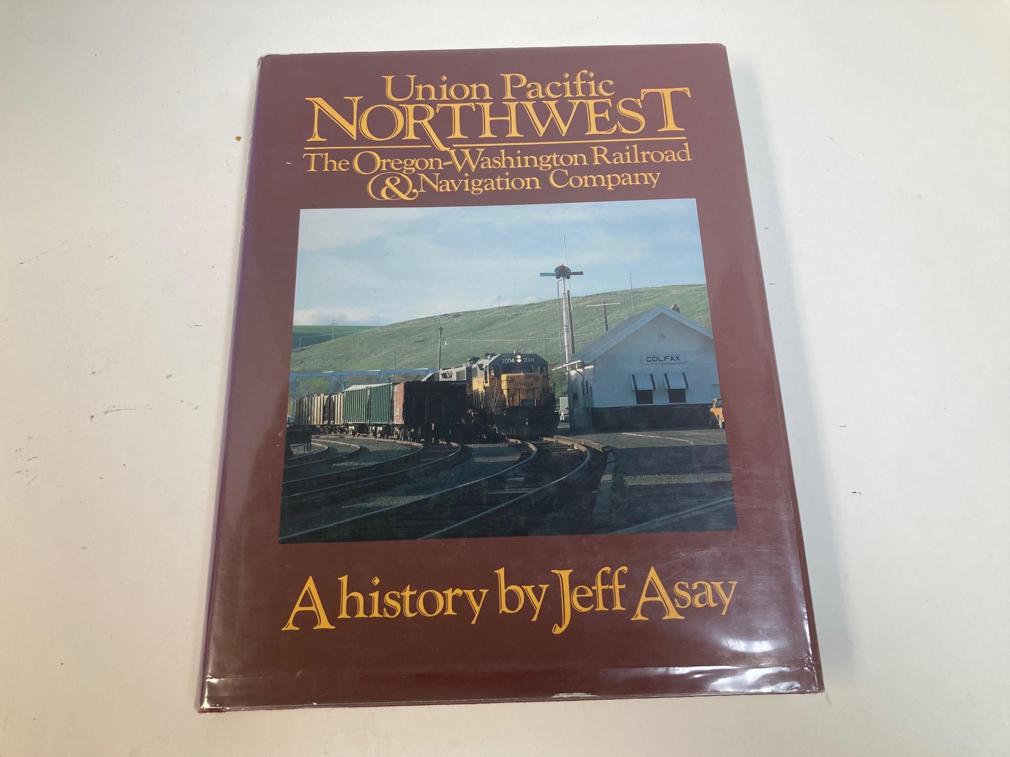 Union Pacific Northwest by Jeff Asaay – OWR&N Railroad History Hardcover Book
