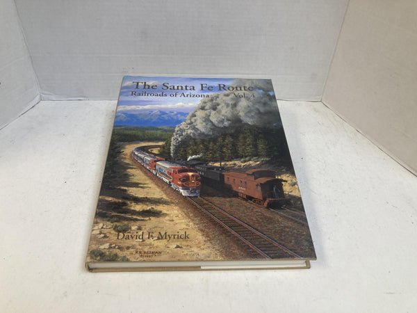 The Santa Fe Route Railroads of Arizona Vol 4 David F Myrick Signature Press Book